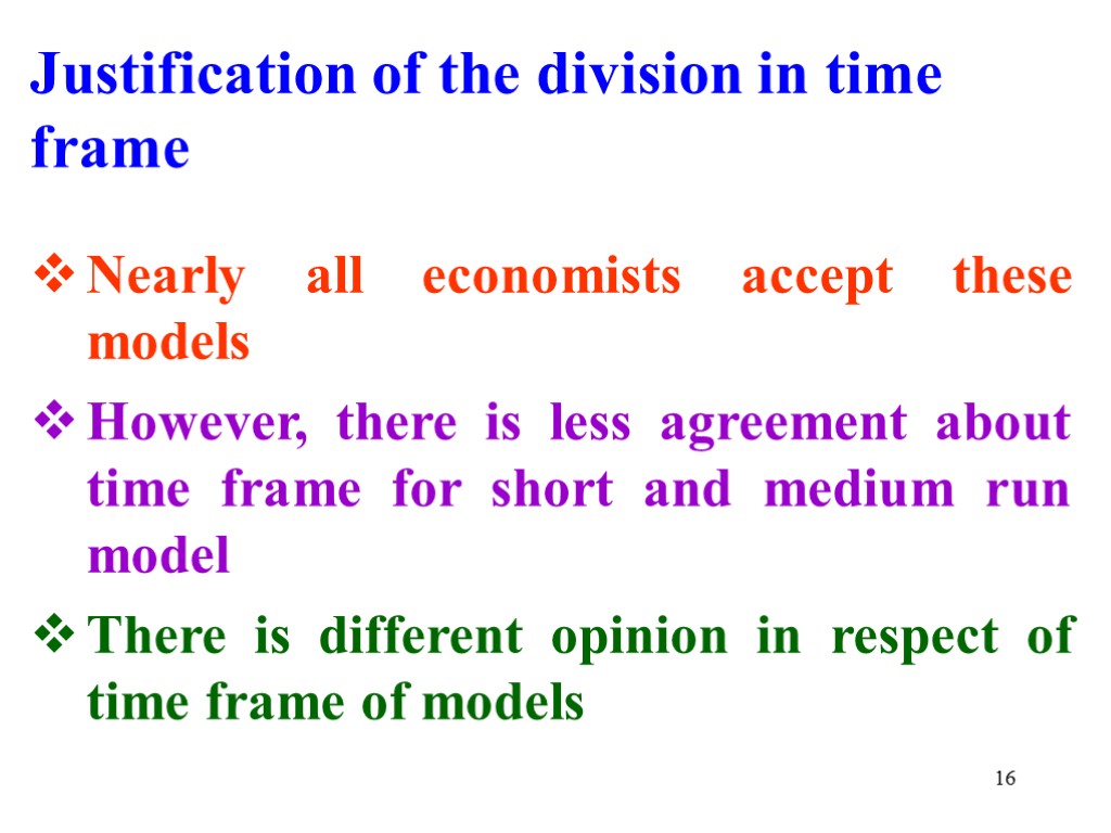 Justification of the division in time frame Nearly all economists accept these models However,